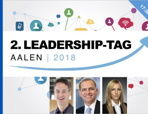 2. Leadership-Tag Aalen – 19.6.2018: Innovative Führung – der Schlüssel zum Erfolg in einer Welt rapiden Wandels